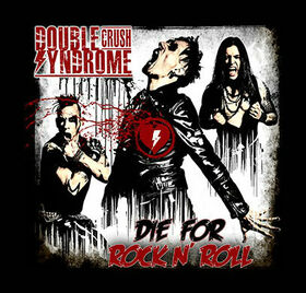 DOUBLE CRUSH SYNDROME - DIE FOR ROCK N' ROLL