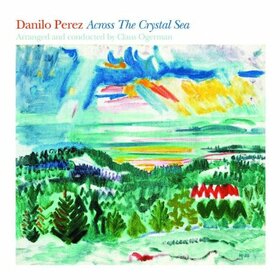 PEREZ, DANILO & CLAUS OGERMAN - ACROSS THE CRYSTAL SEA