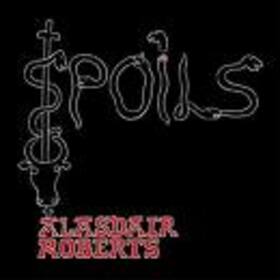 ROBERTS, ALASDAIR - SPOILS