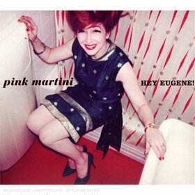PINK MARTINI - HEY EUGENE