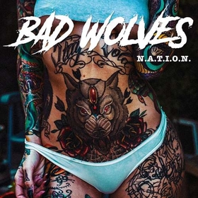 BAD WOLVES - N.A.T.I.O.N.