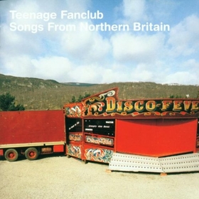 TEENAGE FANCLUB - SONGS FROM NORTHERN BRITAIN -HQ-