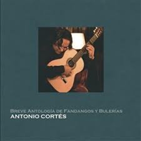 CORTES, ANTONIO - BREVE ANTOLOGIA DE FANDANGOS Y BULERIAS