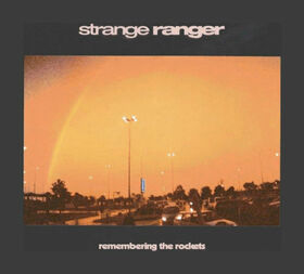 STRANGER RANGER - REMEMBERING THE ROCKETS