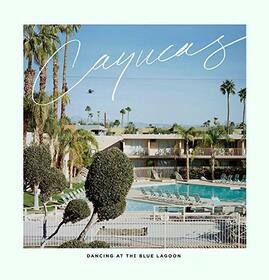 CAYUCAS - DANCING AT THE BLUE LAGOON