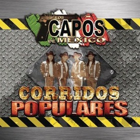 CAPOS DE MEXICO - CORRIDOS POPULARES