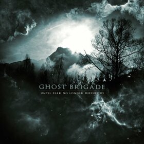 GHOST BRIGADE - UNTIL FEAR NO LONGER..