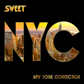 SWEET - NEW YORK CONNECTION
