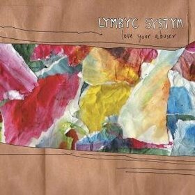 LYMBYC SYSTEM - LOVE YOUR ABUSER