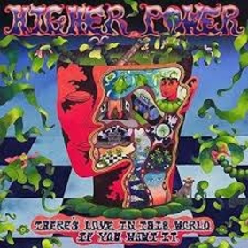 HIGHER POWER - THERE'S LOVE IN THIS WORLD IF YOU WANT IT