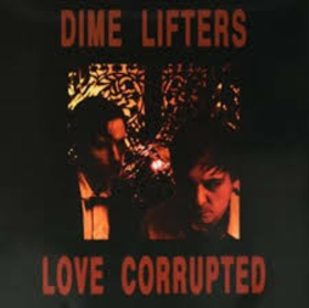 DIME LIFTERS - LOVE CORRUPTED