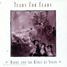TEARS FOR FEARS - RAOUL & KINGS OF SPAIN