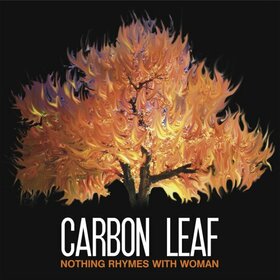 CARBON LEAF - NOTHING RHYMES WITH WOMAN