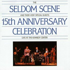 SELDOM SCENE - 15TH ANNIVERSARY CONCERT