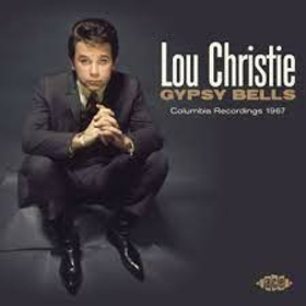 CHRISTIE, LOU - GYPSY BELLS: COLUMBIA RECORDINGS 1967