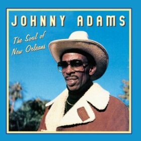 ADAMS, JOHNNY - SOUL OF NEW ORLEANS