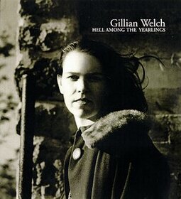 WELCH, GILLIAN - HELL AMONG THE YEARLINGS