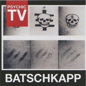 PSYCHIC TV - BATSCHKAPP