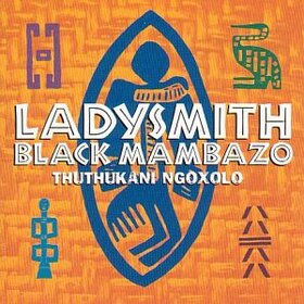 LADYSMITH BLACK MAMBAZO - THUTHUKANI NGOXOLO