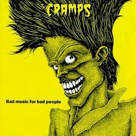 CRAMPS - BAD MUSIC FOR BAD PEOPLE