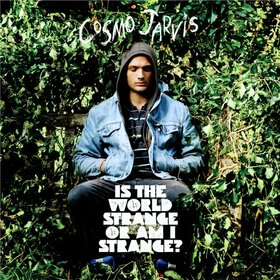 JARVIS, COSMO - IS THE WORLD STRANGE OR..