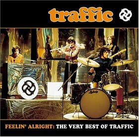 TRAFFIC - FEELIN' ALRIGHT: VERY BES