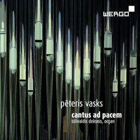 VASKS, PETERIS - ORGAN WORKS:CANTUS AD PAC