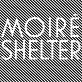 MOIRE - SHELTER