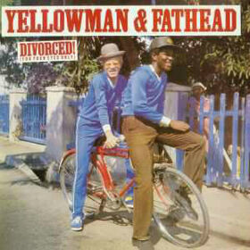 YELLOWMAN & FATHEAD - DIVORCED -HQ-