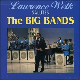 WELK, LAWRENCE - SALUTES THE BIG BANDS