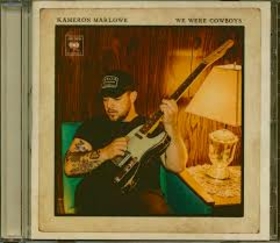 KAMERON MARLOWE - WE WERE COWBOYS