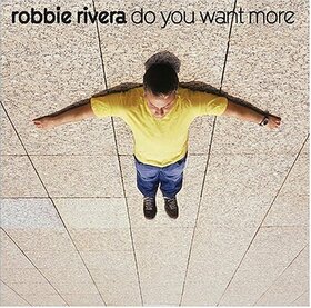 RIVERA, ROBBIE - DO YOU WANT MORE