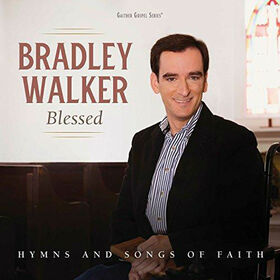 WALKER, BRADLEY - BLESSED: HYMNS & SONGS..