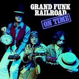 GRAND FUNK RAILROAD - ON TIME