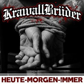 KRAWALLBRUDER - HEUTE, MORGEN, FUR IMMER