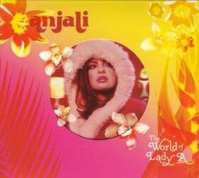 ANJALI - WORLD OF LADY A
