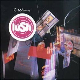 LUSH - CIAO! 1989-1996