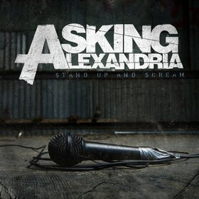 ASKING ALEXANDRIA - STAND UP AND SCREAM