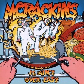 MCRACKINS - IT AIN'T OVER EASY