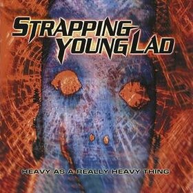 STRAPPING YOUNG LAD - HEAVY AS A REALLY HEAVY T