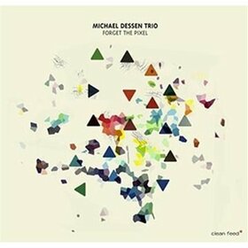 DESSEN, MICHAEL - FORGET THE PIXEL