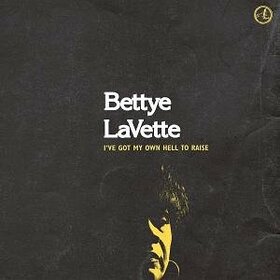 LAVETTE, BETTYE - I'VE GOT MY OWN HELL TO..