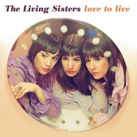 LIVING SISTERS - LOVE TO LIVE