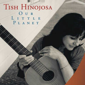 HINOJOSA, TISH - OUR LITTLE PLANET