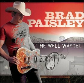 PAISLEY, BRAD - TIME WELL WASTED