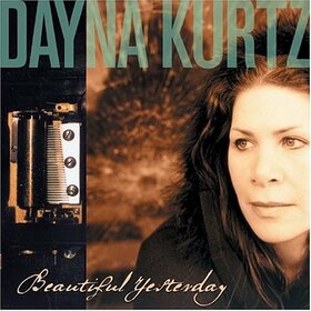 KURTZ, DAYNA - BEAUTIFUL YESTERDAY