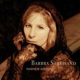 STREISAND, BARBRA - HIGHER GROUND