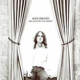 CHILTON, ALEX - FREE AGAIN: 1970 SESSIONS