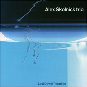 SKOLNICK TRIO, ALEX - LAST DAY IN PARADISE