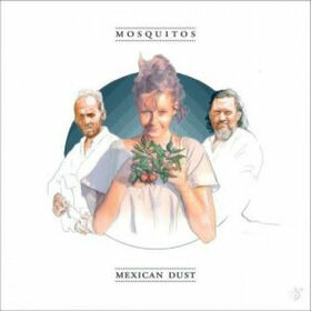 MOSQUITOS - MEXICAN DUST